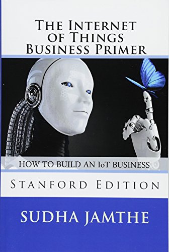 The Internet of Things Business Primer: How to Build an IoT Business (Paperback)