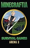 Minecraftia: Survival Games Arena 3: The Death of Innocence