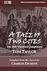 A Tale of Two Cities: The 1860 Theatrical Adaptation (Dickens Dramatized Series of Plays)