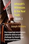 Jehovah's Witnesses & the Real Truth - Book 2 Jehovah's Witnesses & the Real Truth - Book 2
