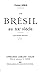 Le Brésil au XXe siècle by Pierre Denis