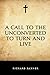 A Call to the Unconverted to Turn and Live