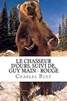 Le chasseur d'ours, suivi de, Guy Main - Rouge (French Edition)