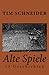 Alte Spiele by Tim Schneider