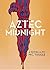 Aztec Midnight: A Novella