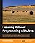 Learning Network Programming with Java