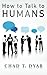 How to Talk to Humans