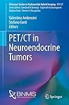 PET/CT in Neuroendocrine Tumors (Clinicians’ Guides to Radionuclide Hybrid Imaging)