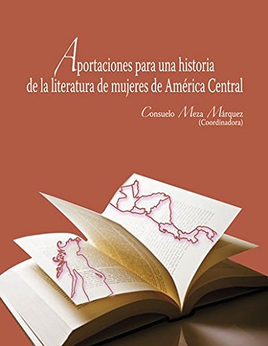 Aportaciones para una historia de la literatura de mujeres de América Central (Paperback)