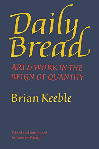 Daily bread : art and work in the reign of quantity (Paperback)