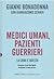 Medici umani, pazienti guerrieri by Gianni Bonadonna