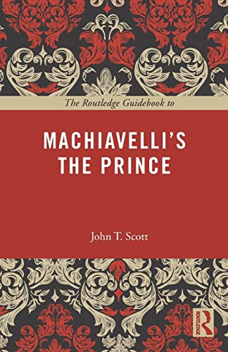 The Routledge Guidebook to Machiavelli's The Prince (The Routledge Guides to the Great Books)