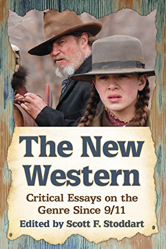 The New Western: Critical Essays on the Genre Since 9/11 (Paperback)