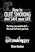 How To Quit Smoking and Save Your Life by Brian a Keelan