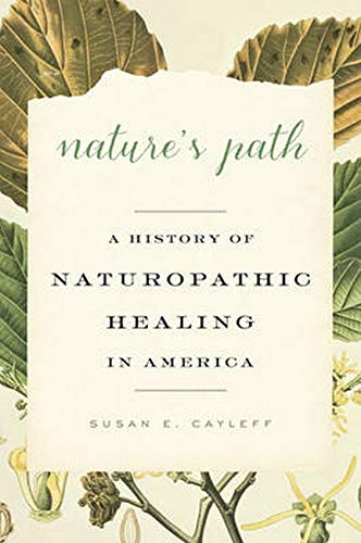 Nature's Path: A History of Naturopathic Healing in America (Hardcover)
