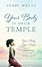 Your Body Is Your Temple: Your Body, Your Temple, A Sanctuary Of The Holy Spirit