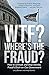 Wtf? Where's the Fraud?