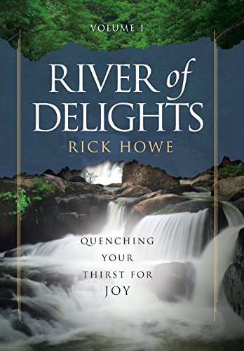 River of Delights, Volume 1: Quenching Your Thirst for Joy (Hardcover)