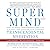Super Mind: How to Boost Performance and Live a Richer and Happier Life through Transcendental Meditation
