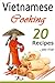 Vietnamese Cooking: 20 Vietnamese Cookbook Spring Rolls and Other Vietnamese Recipes (Vietnamese Cuisine, Vietnamese Food, Vietnamese Cooking, Vietnamese Meals, Vietnamese Kitchen, Vietnamese Recipes)