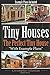 Tiny Houses: The Perfect Tiny House, with Tiny House Example Plans