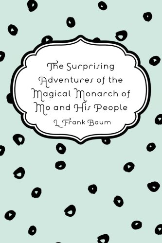 The Surprising Adventures of the Magical Monarch of Mo and His People