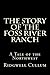 The Story of The Foss River Ranch: A Tale of the Northwest