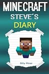 Minecraft Steve: Minecraft Steve's Diary (Minecraft Steve Diary, Minecraft Steve Book, Minecraft Steve Journal, Minecraft Books, Minecraft Diaries, Minecraft Diary, Minecraft Book for Kids)