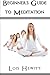 Beginners Guide To Meditation