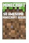 Minecraft: 50 Awesome Minecraft Seeds You Need to Use!