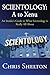 Scientology: A to Xenu: An Insider's Guide to What Scientology is All About