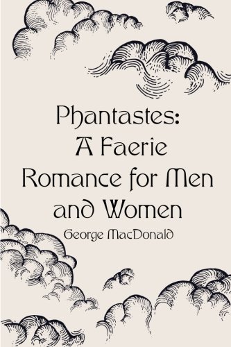 Phantastes: A Faerie Romance for Men and Women