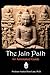 The Jain Path: An Annotated Guide