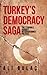Turkey's Democracy Saga: Th...