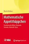 Mathematische Appetithäppchen: Faszinierende Bilder. Packende Formeln. Reizvolle Sätze. (German Edition)