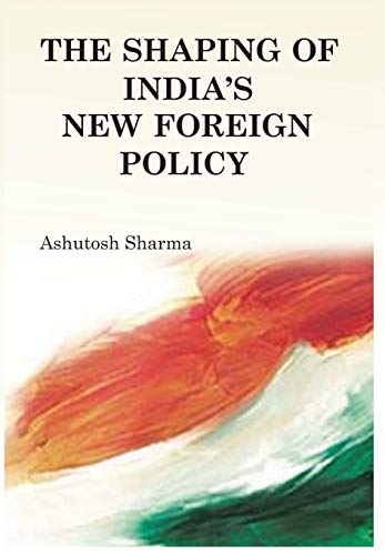 The Shaping of India's New Foreign Policy (Hardcover)