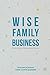 Wise Family Business: Family Identity Steering Brand Success (Creativity, Education and the Arts)