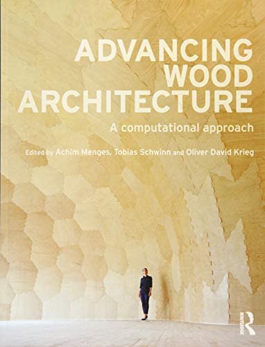Advancing Wood Architecture: A Computational Approach (Paperback)