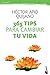 365 tips para cambiar tu vida / 365 tips to turnaround your life by Hector Apio Quijano