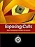 Exposing Cults: When the Skeptical Mind Meets the Mystical