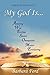 My God Is...: Exploring the...