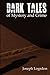 Dark Tales of Mystery and Crime by Joseph Vance Logsdon