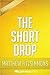 The Short Drop: By Matthew Fitzsimmons Unofficial & Independent Summary & Analysis