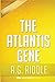 The Atlantis Gene: A Thriller (the Origin Mystery, Book 1) by A.G. Riddle Unofficial & Independent Summary & Analysis