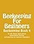 Beekeeping For Beginners: B...