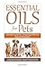 Essential Oils For Pets by Alexander Huffington