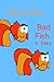 Good Fish, Bad Fish: A Diary