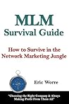 MLM Survival Guide: How to Survive in the Network Marketing Jungle MLM Survival Guide: How to Survive in the Network Marketing Jungle