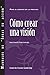 Creating a Vision (Spanish for Latin America) (Spanish Edition)