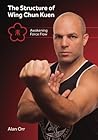 Structure of Wing Chun Kuen (B&w): Awakening Force Flow Structure of Wing Chun Kuen (B&w): Awakening Force Flow